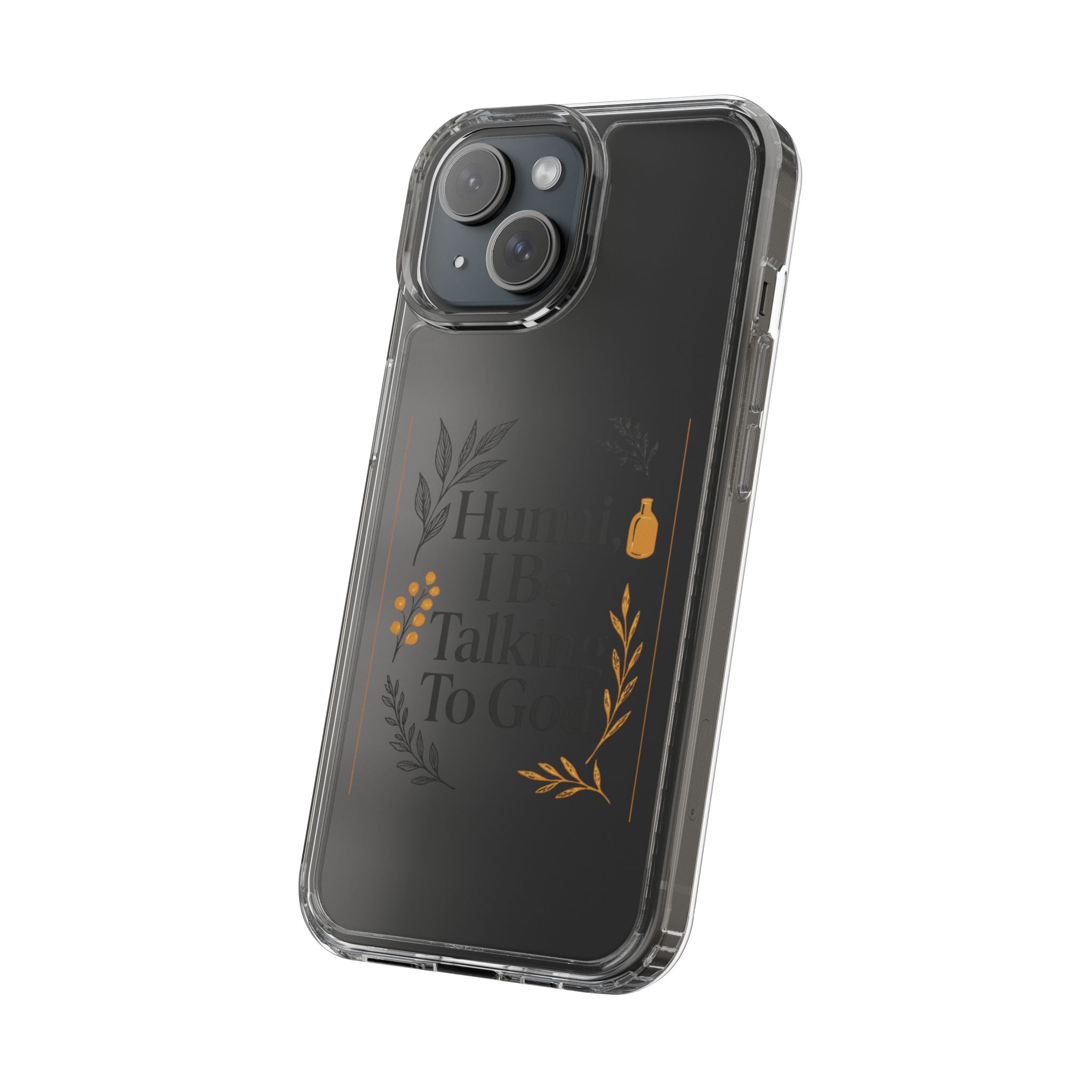 Clear Phone Case — "Hunni, I Be Talking To God" Floral Prayer Design