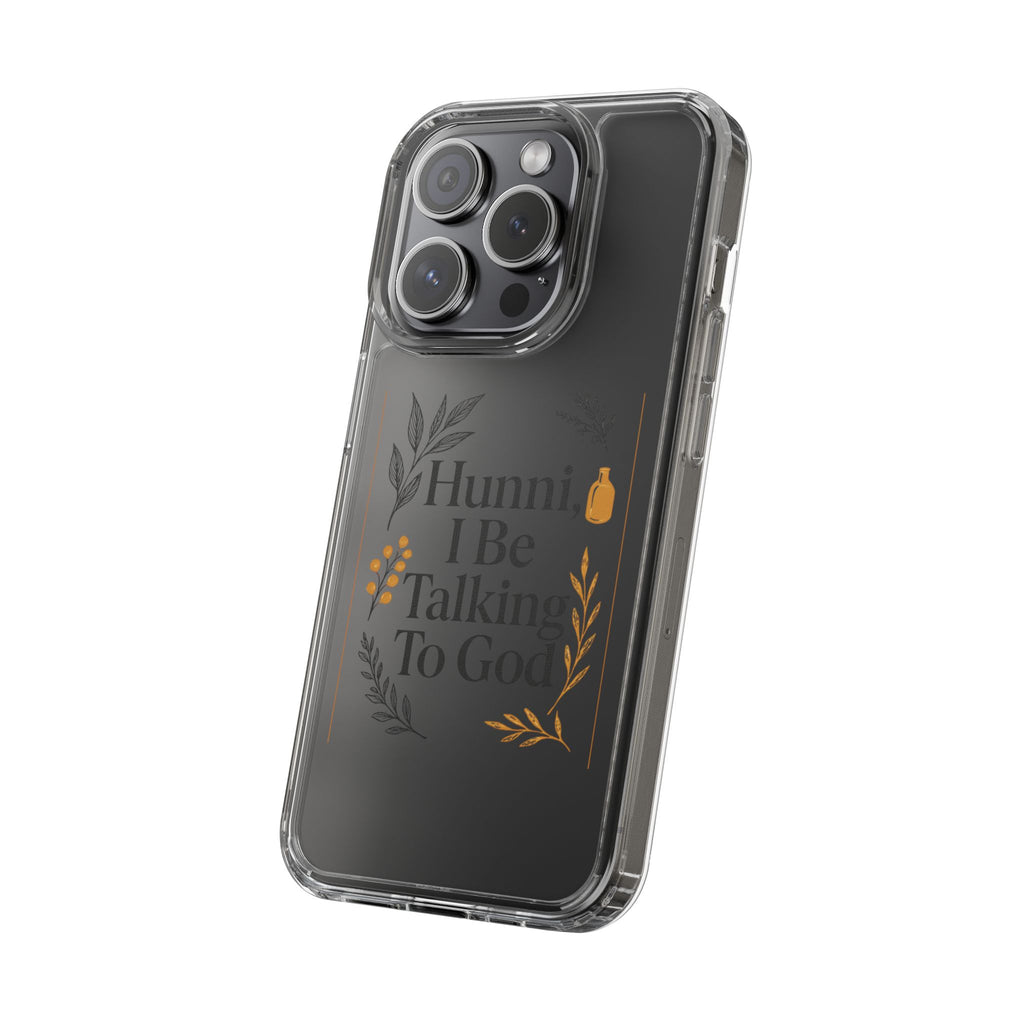 Clear Phone Case — "Hunni, I Be Talking To God" Floral Prayer Design