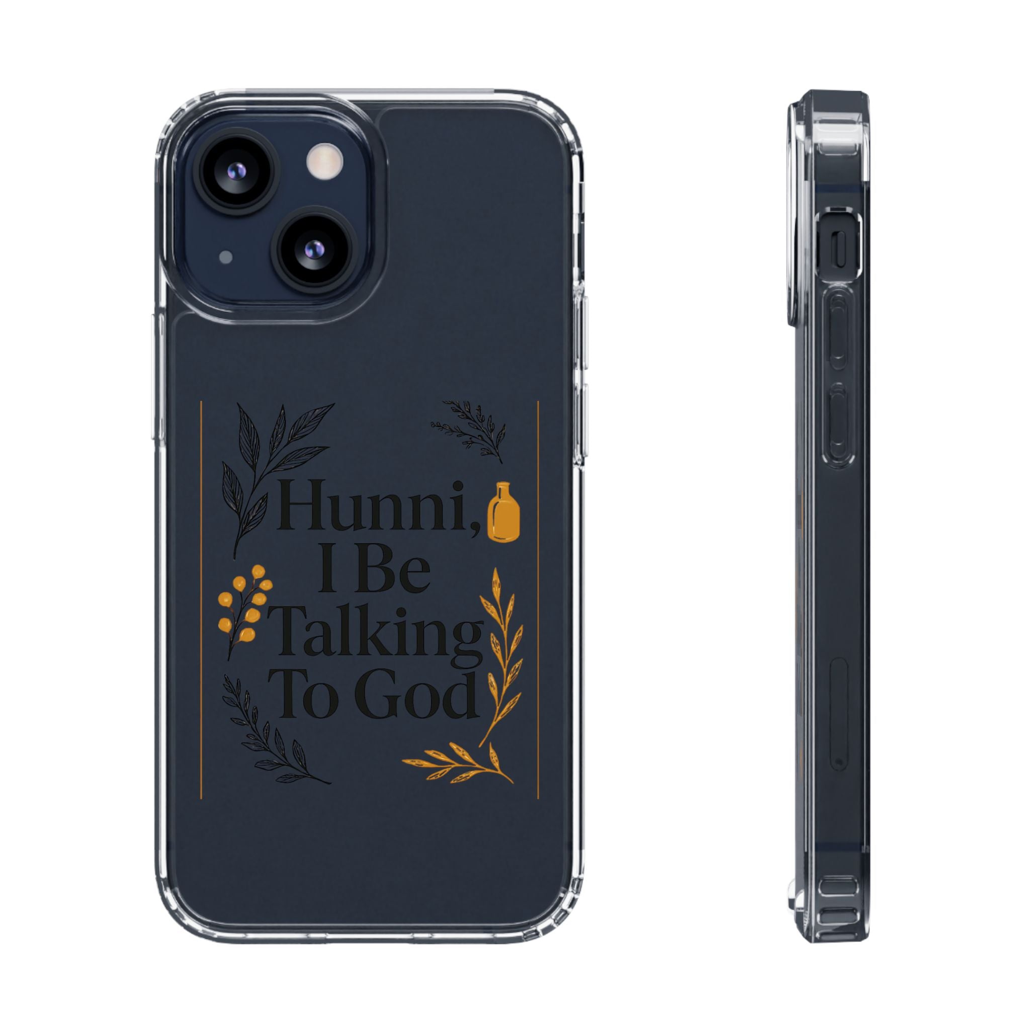Clear Phone Case — "Hunni, I Be Talking To God" Floral Prayer Design