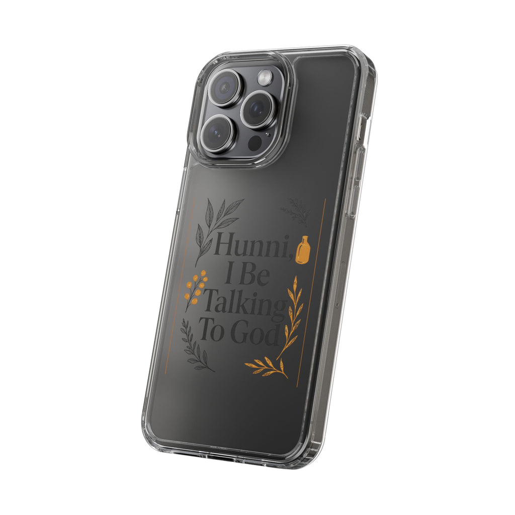 Clear Phone Case — "Hunni, I Be Talking To God" Floral Prayer Design