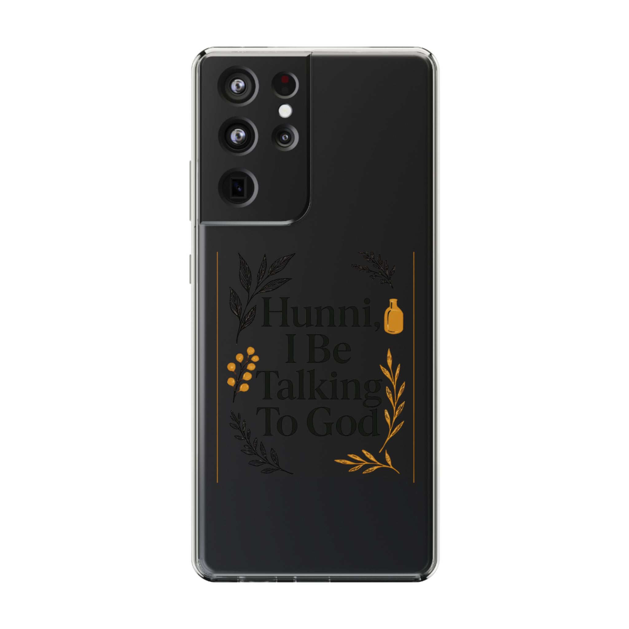 Clear Phone Case — "Hunni, I Be Talking To God" Floral Prayer Design