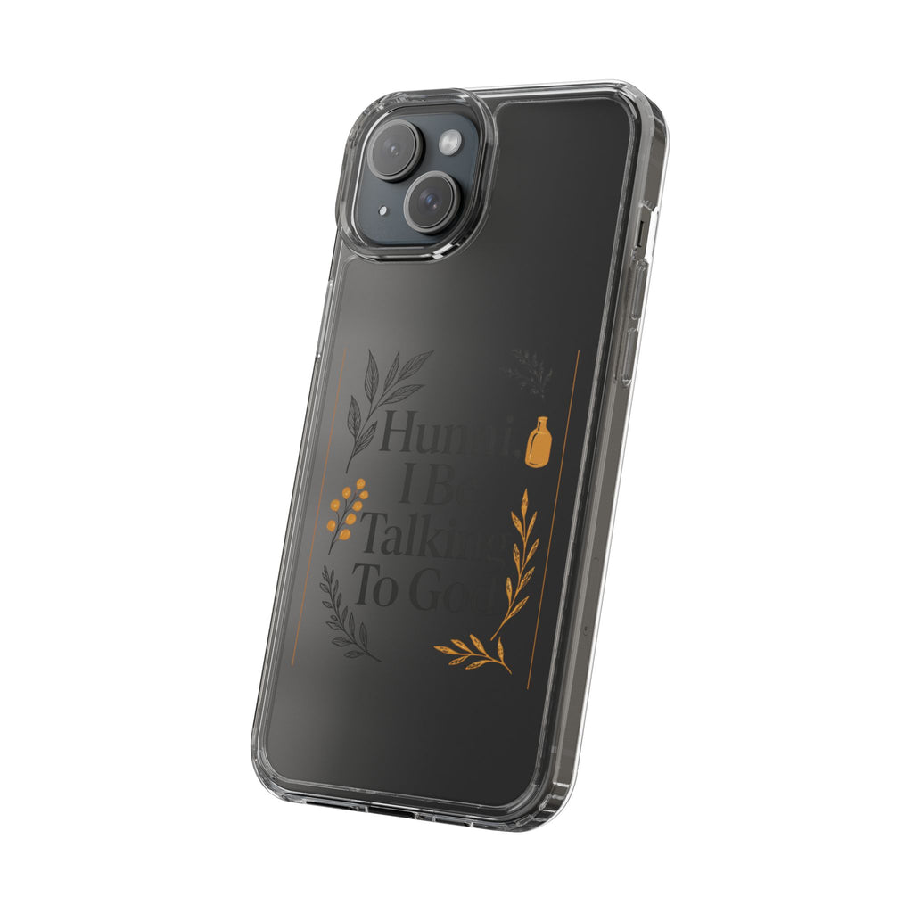 Clear Phone Case — "Hunni, I Be Talking To God" Floral Prayer Design