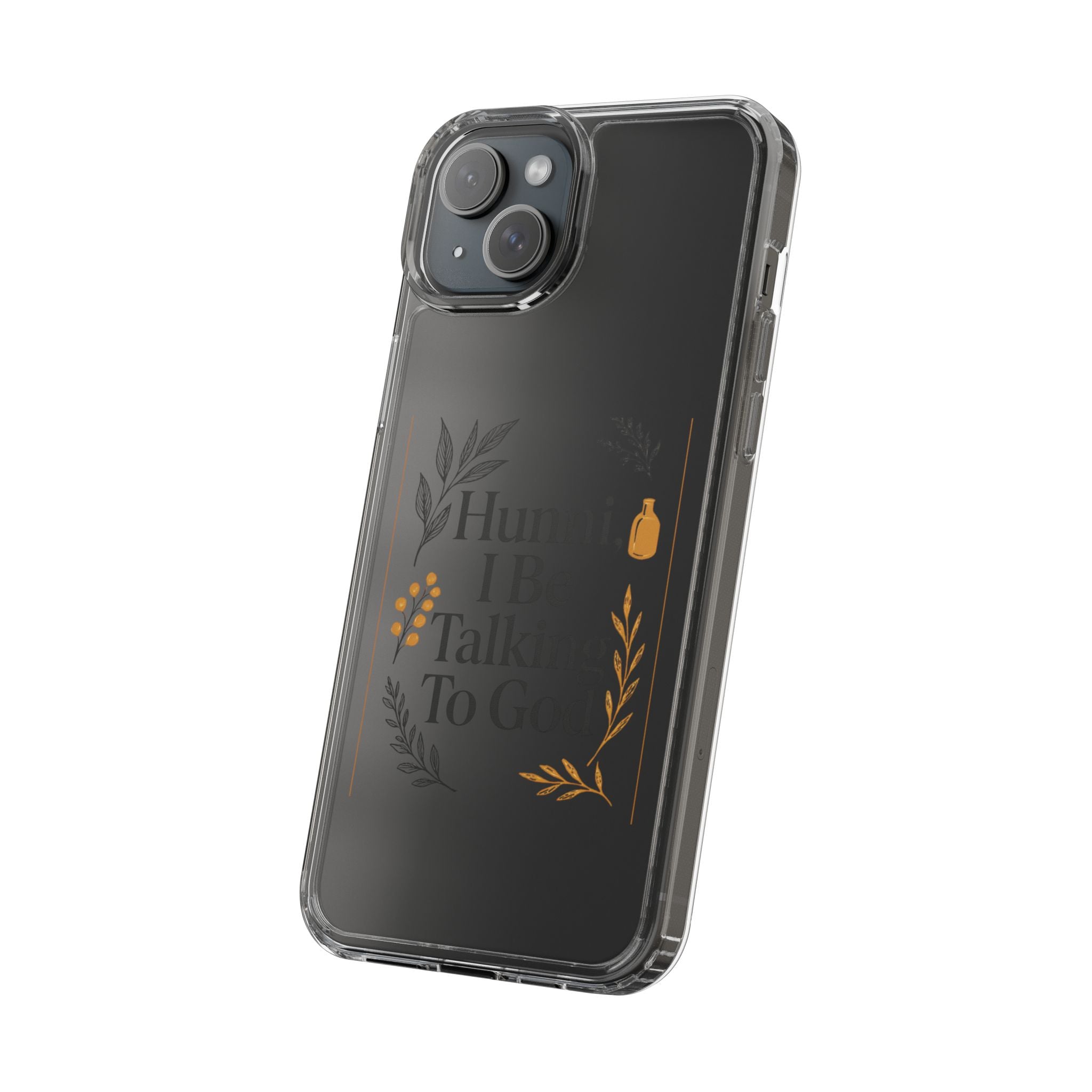 Clear Phone Case — "Hunni, I Be Talking To God" Floral Prayer Design