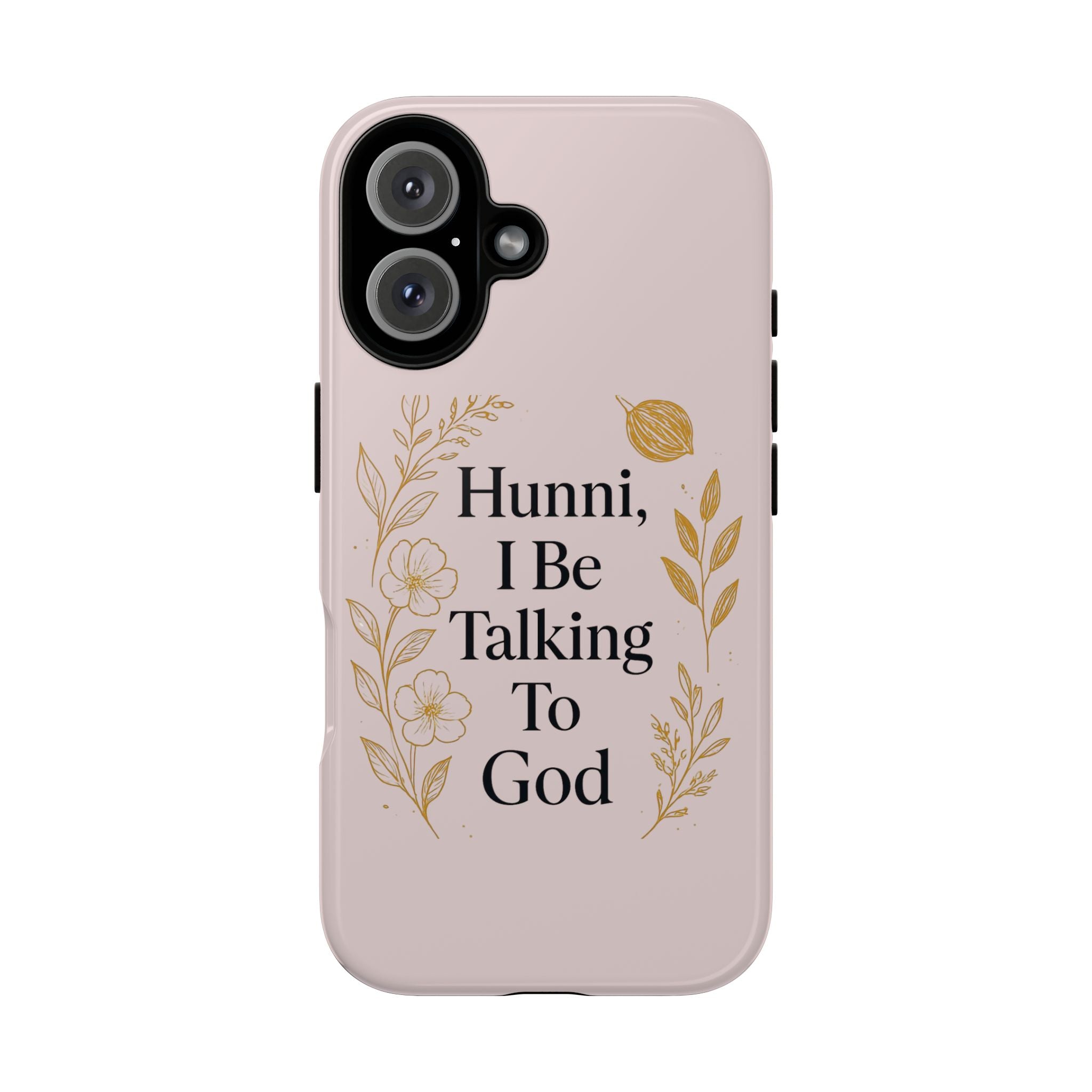 Phone Case — "Hunni, I Be Talking To God" Floral Religious Protective Case