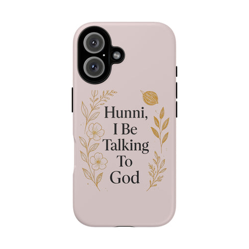Phone Case — "Hunni, I Be Talking To God" Floral Religious Protective Case