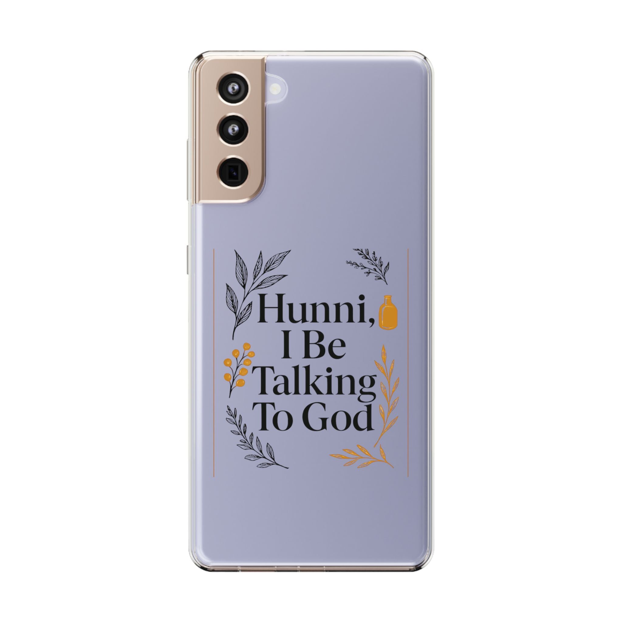 Clear Phone Case — "Hunni, I Be Talking To God" Floral Prayer Design