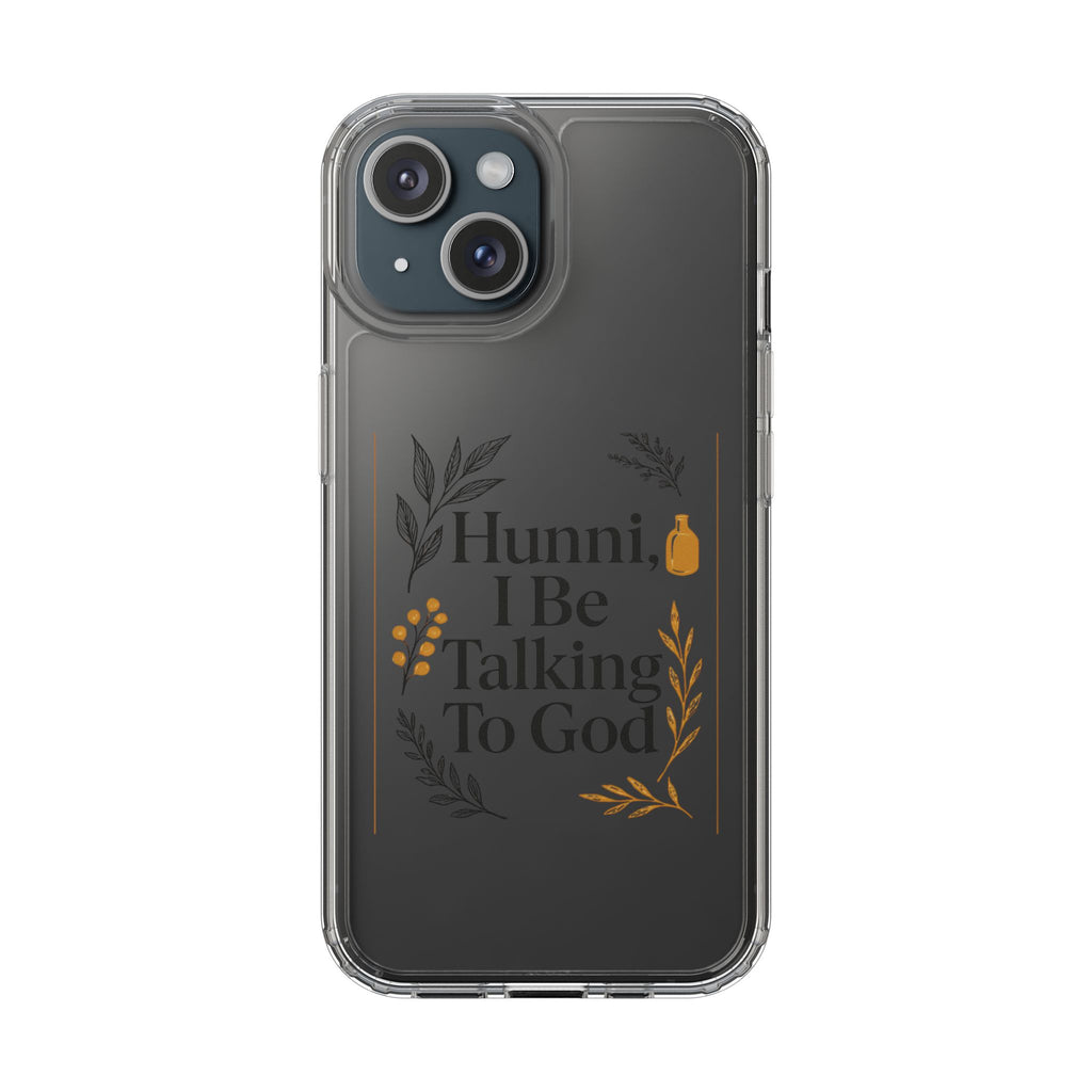 Clear Phone Case — "Hunni, I Be Talking To God" Floral Prayer Design