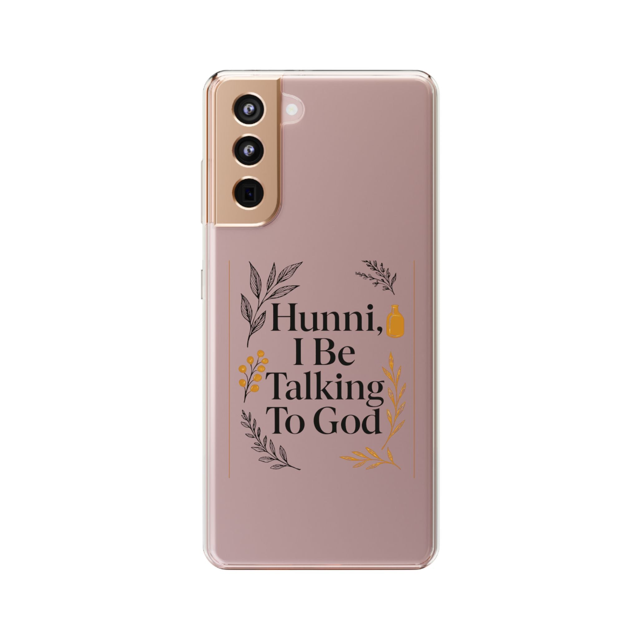 Clear Phone Case — "Hunni, I Be Talking To God" Floral Prayer Design