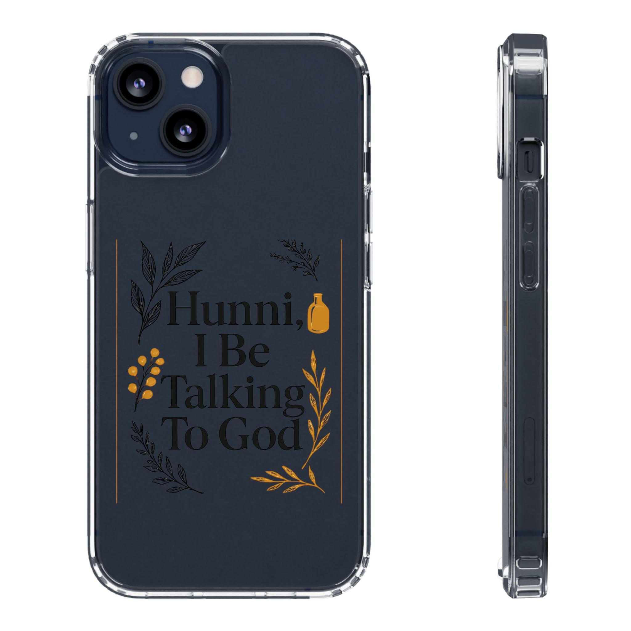 Clear Phone Case — "Hunni, I Be Talking To God" Floral Prayer Design