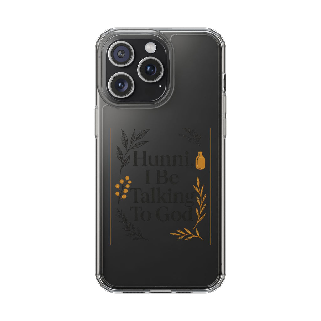 Clear Phone Case — "Hunni, I Be Talking To God" Floral Prayer Design