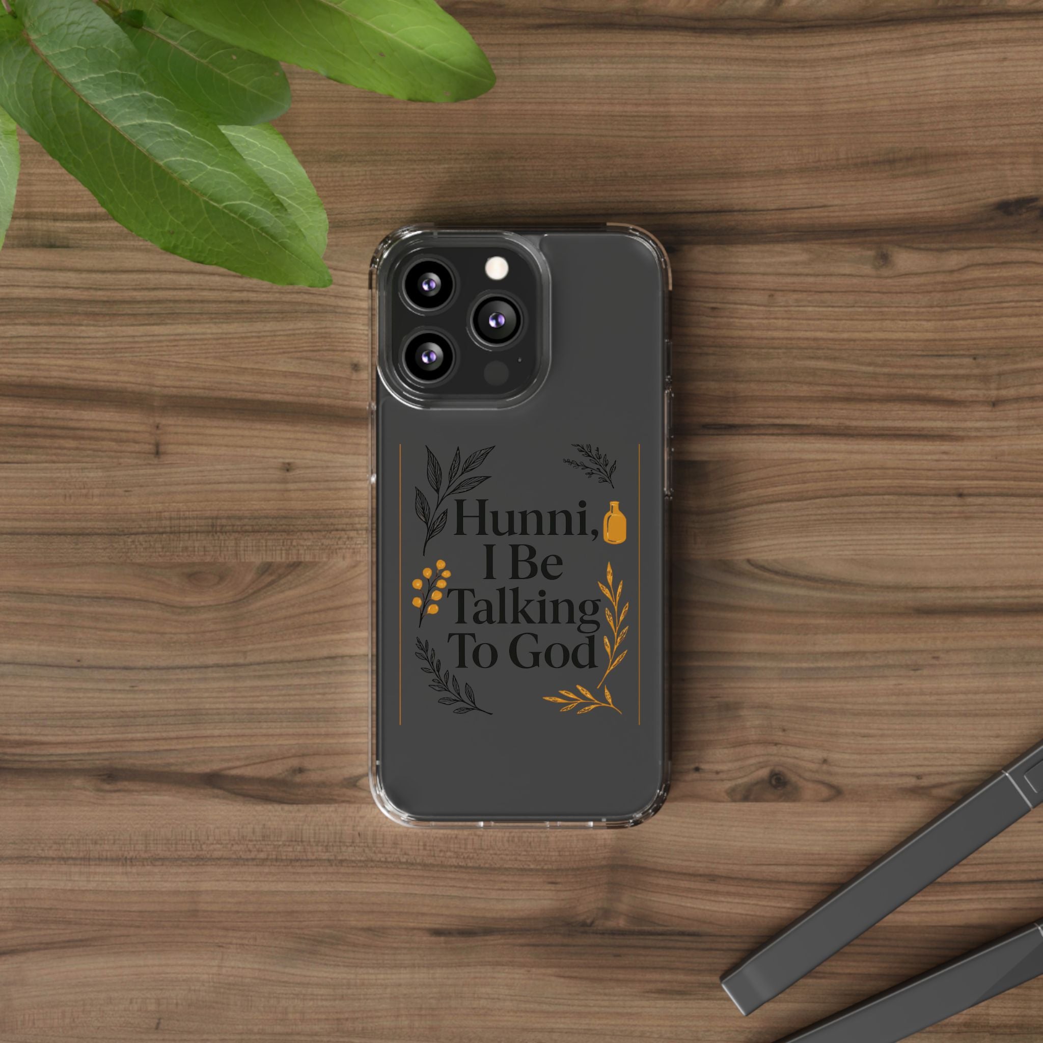 Clear Phone Case — "Hunni, I Be Talking To God" Floral Prayer Design